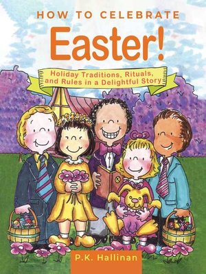 cover image of How to Celebrate Easter!: Holiday Traditions, Rituals, and Rules in a Delightful Story